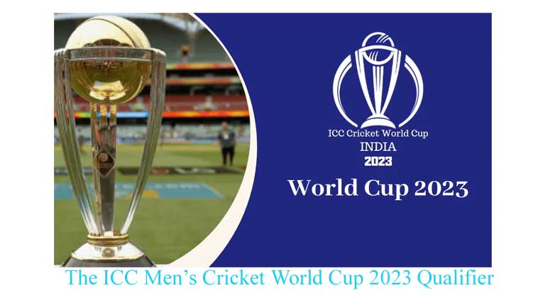 The ICC Men’s Cricket World Cup 2023 Qualifier